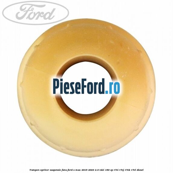 Tampon opritor suspensie fata Ford S-Max 2015-2023 2.0 TDCi 150 cp Tampon opritor suspensie fata Ford S-Max 2015-2023 2.0 TDCi 150 cp T7CI, T7CJ, T7CK, T7CL diesel