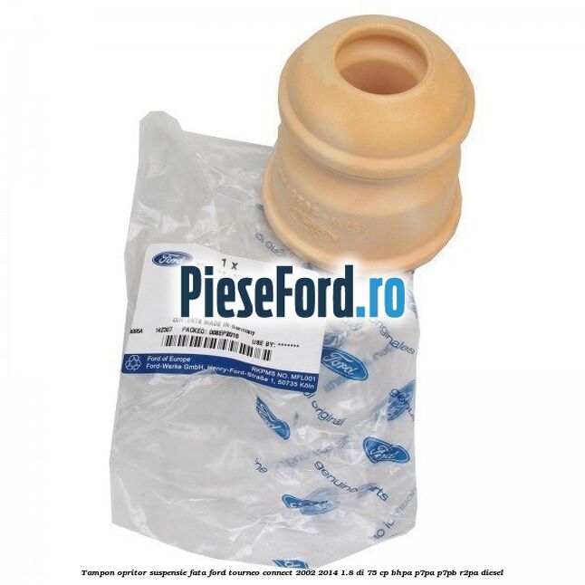 Tampon opritor suspensie fata Ford Tourneo Connect 2002-2014 1.8 Di 75 cp Tampon opritor suspensie fata Ford Tourneo Connect 2002-2014 1.8 Di 75 cp BHPA, P7PA, P7PB, R2PA diesel