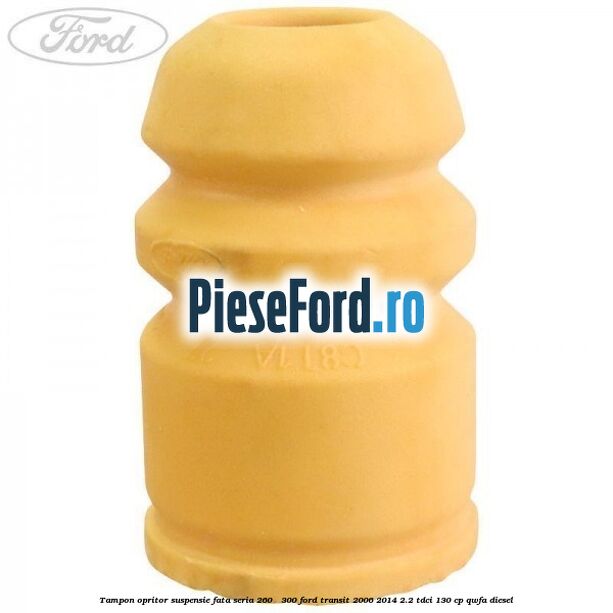 Tampon opritor suspensie fata seria 260 - 300 Ford Transit 2006-2014 2.2 TDCi 130 cp Tampon opritor suspensie fata seria 260 - 300 Ford Transit 2006-2014 2.2 TDCi 130 cp QWFA diesel