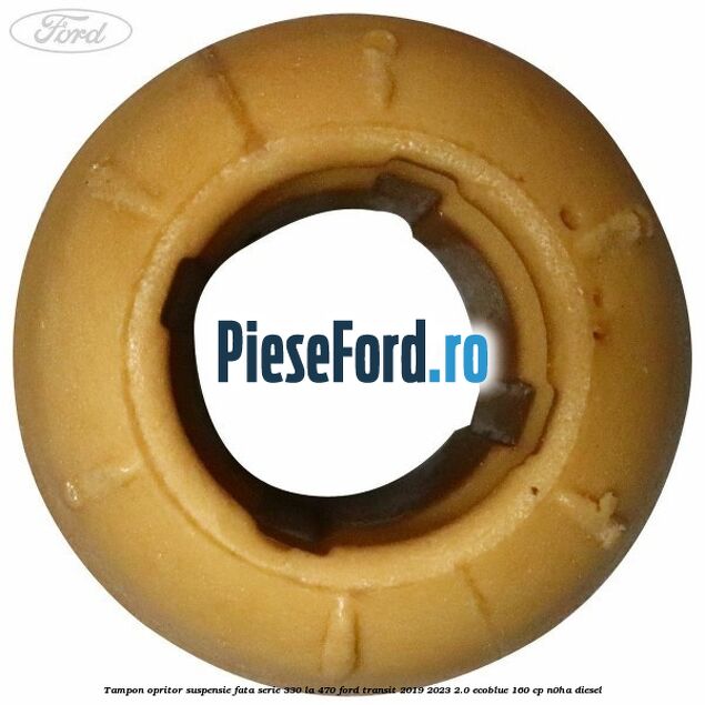Tampon opritor suspensie fata serie 330 la 470 Ford Transit 2019-2023 2.0 EcoBlue 160 cp N0HA diesel