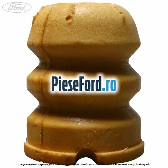 Tampon opritor suspensie fata serie 330 la 470 Ford Transit 2019-2023 2.0 EcoBlue mHEV RWD 130 cp BKRB Hybrid