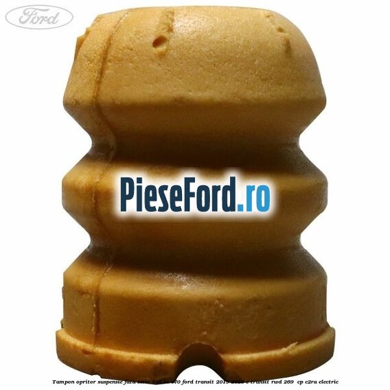 Tampon opritor suspensie fata serie 330 la 470 Ford Transit 2019-2023 E-TRANSIT RWD 269  cp C2RA electric