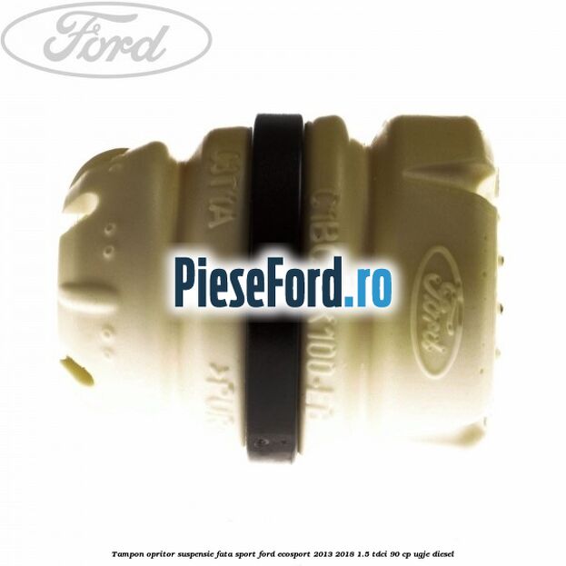 Tampon opritor suspensie fata sport Ford EcoSport 2013-2018 1.5 TDCi 90 cp UGJE diesel