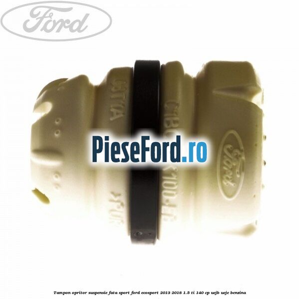 Tampon opritor suspensie fata sport Ford EcoSport 2013-2018 1.5 Ti 140 cp UEJB, UEJE benzina