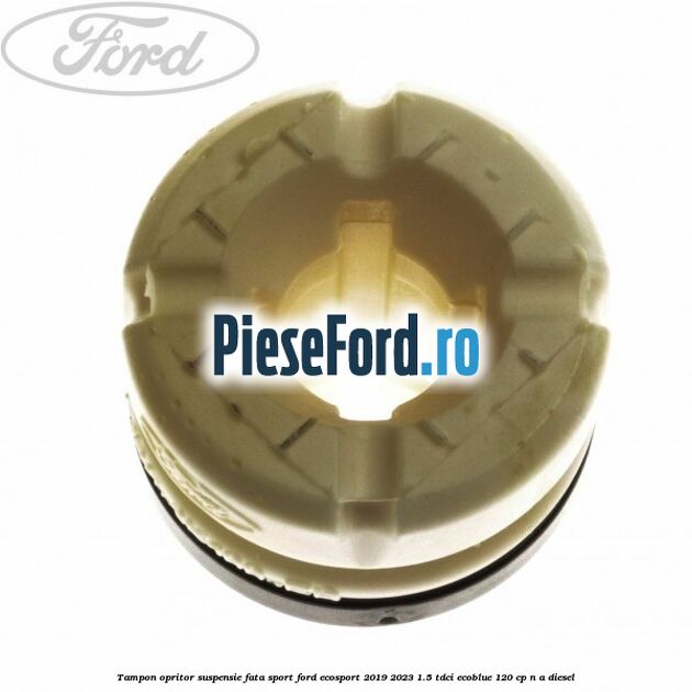 Tampon opritor suspensie fata sport Ford EcoSport 2019-2023 1.5 TDCi EcoBlue 120 cp n/a diesel