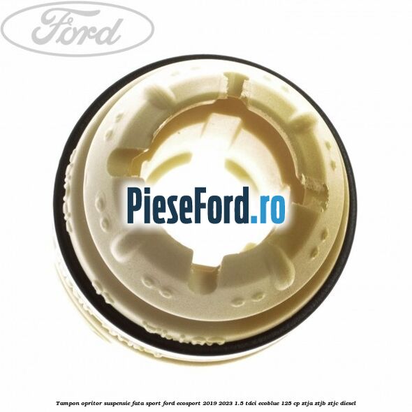 Tampon opritor suspensie fata sport Ford EcoSport 2019-2023 1.5 TDCi EcoBlue 125 cp ZTJA, ZTJB, ZTJC diesel