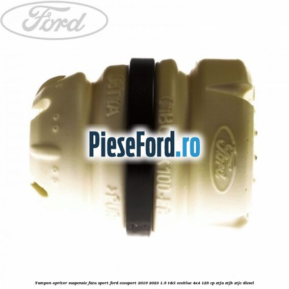 Tampon opritor suspensie fata sport Ford EcoSport 2019-2023 1.5 TDCi EcoBlue 4x4 125 cp ZTJA, ZTJB, ZTJC diesel