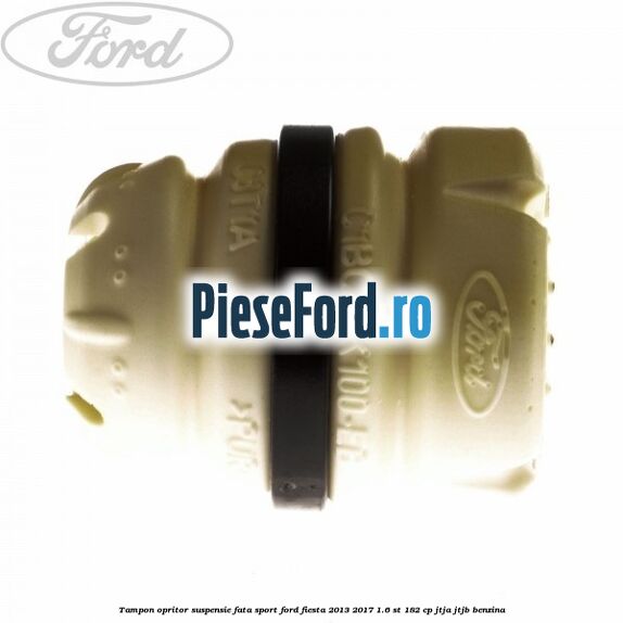 Tampon opritor suspensie fata sport Ford Fiesta 2013-2017 1.6 ST 182 cp JTJA, JTJB benzina