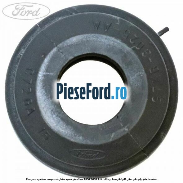 Tampon opritor suspensie fata sport Ford Ka 1996-2008 1.3 i 60 cp BAA, J4D, J4K, J4M, J4N, J4P, J4S benzina