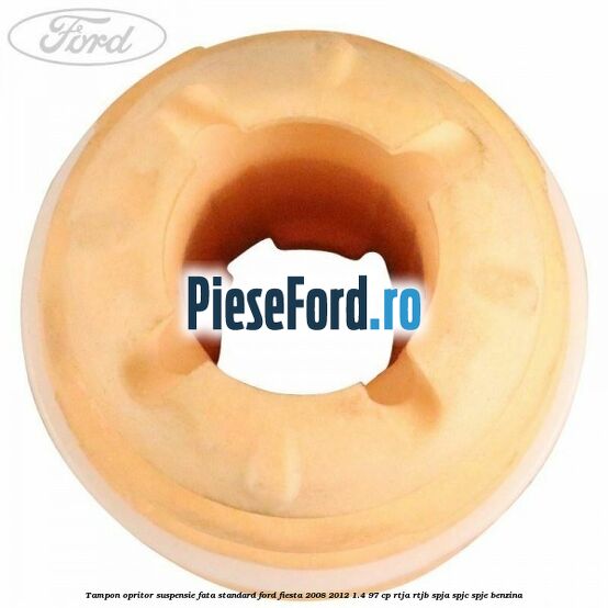 Tampon opritor suspensie fata standard Ford Fiesta 2008-2012 1.4 97 cp RTJA, RTJB, SPJA, SPJC, SPJE benzina