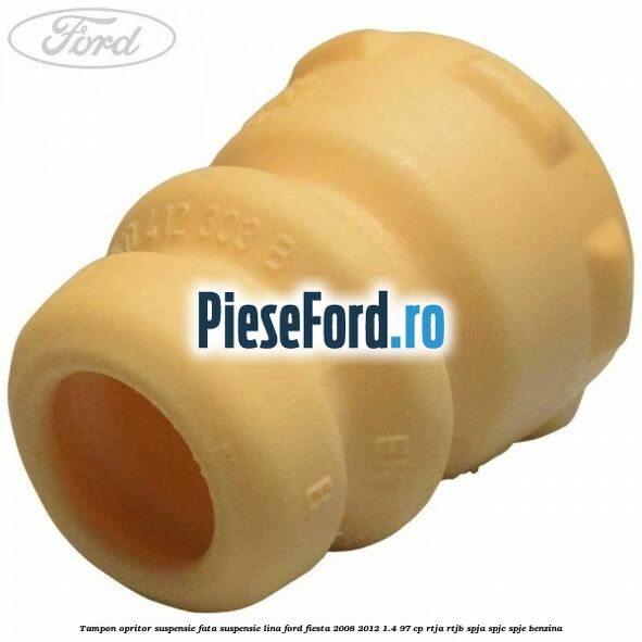 Tampon opritor suspensie fata suspensie lina Ford Fiesta 2008-2012 1.4 97 cp RTJA, RTJB, SPJA, SPJC, SPJE benzina
