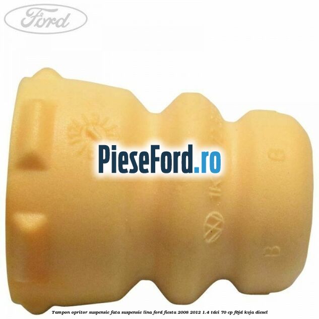 Tampon opritor suspensie fata suspensie lina Ford Fiesta 2008-2012 1.4 TDCi 70 cp F6JD, KVJA diesel