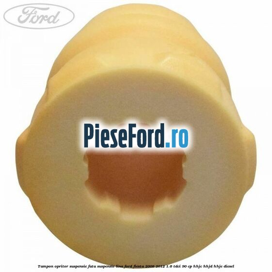Tampon opritor suspensie fata suspensie lina Ford Fiesta 2008-2012 1.6 TDCi 90 cp HHJC, HHJD, HHJE diesel