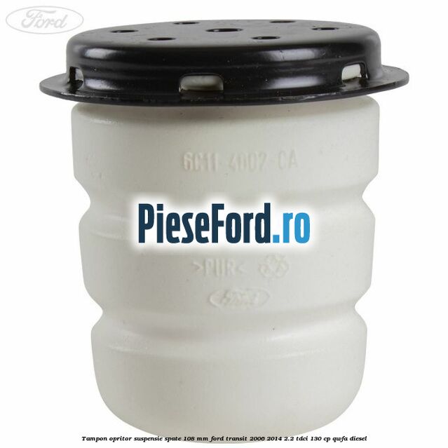 Tampon opritor suspensie spate 108 mm Ford Transit 2006-2014 2.2 TDCi 130 cp QWFA diesel