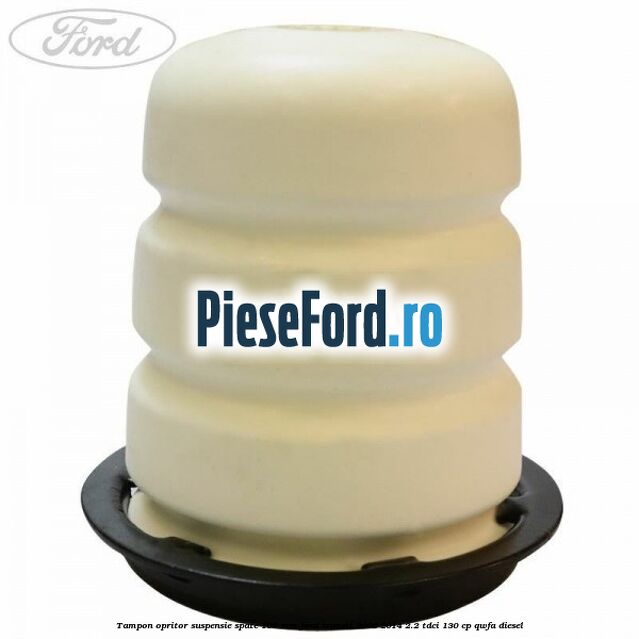 Tampon opritor suspensie spate 108 mm Ford Transit 2006-2014 2.2 TDCi 130 cp QWFA diesel