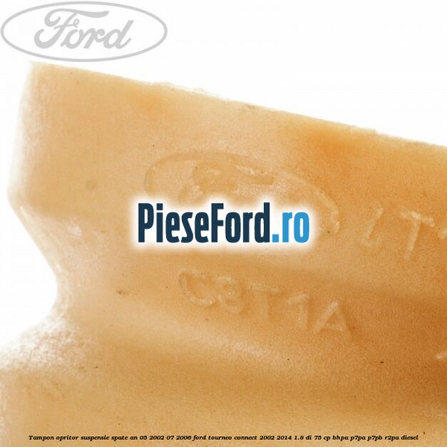 Tampon opritor suspensie spate an 05/2002-07/2006 Ford Tourneo Connect 2002-2014 1.8 Di 75 cp BHPA, P7PA, P7PB, R2PA diesel