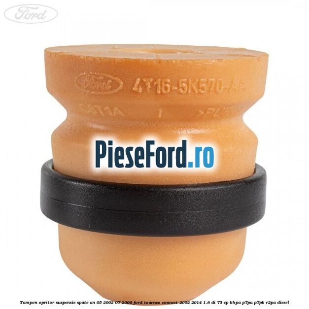 Tampon opritor suspensie spate an 05/2002-07/2006 Ford Tourneo Connect 2002-2014 1.8 Di 75 cp BHPA, P7PA, P7PB, R2PA diesel