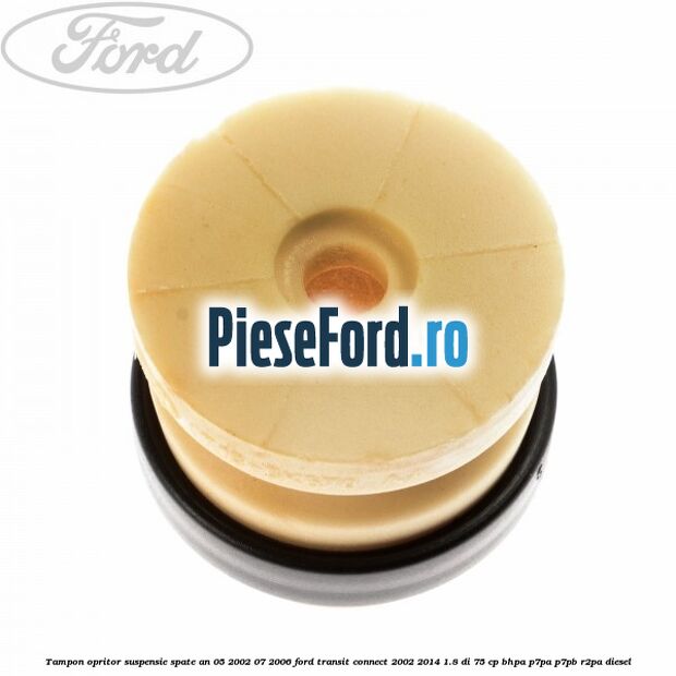 Tampon opritor suspensie spate an 05/2002-07/2006 Ford Transit Connect 2002-2014 1.8 Di 75 cp BHPA, P7PA, P7PB, R2PA diesel