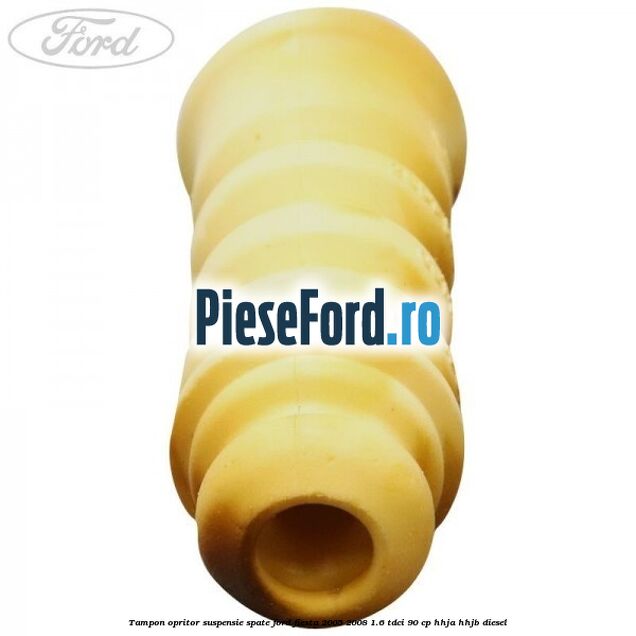 Tampon opritor suspensie spate Ford Fiesta 2005-2008 1.6 TDCi 90 cp HHJA, HHJB diesel