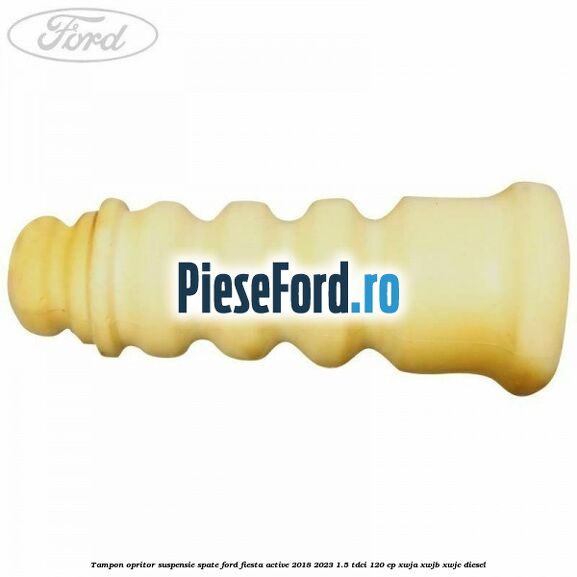 Tampon opritor suspensie spate Ford Fiesta Active 2018-2023 1.5 TDCi 120 cp XWJA, XWJB, XWJC diesel