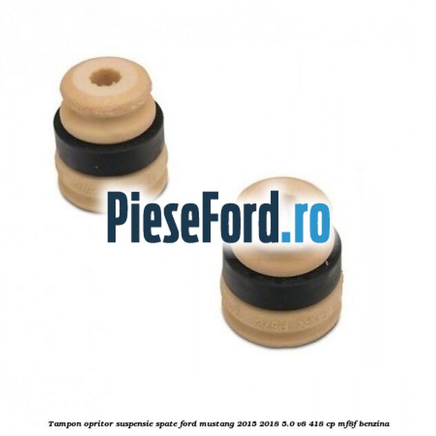 Tampon opritor suspensie spate Ford Mustang 2015-2018 5.0 V8 418 cp MF8F benzina