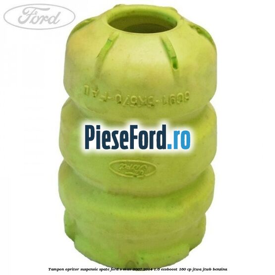 Tampon opritor suspensie spate Ford S-Max 2007-2014 1.6 EcoBoost 160 cp JTWA, JTWB benzina