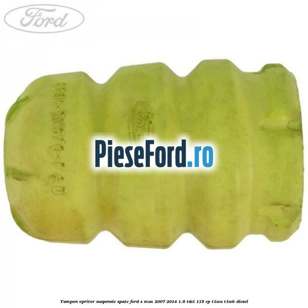 Tampon opritor suspensie spate Ford S-Max 2007-2014 1.6 TDCi 115 cp T1WA, T1WB diesel