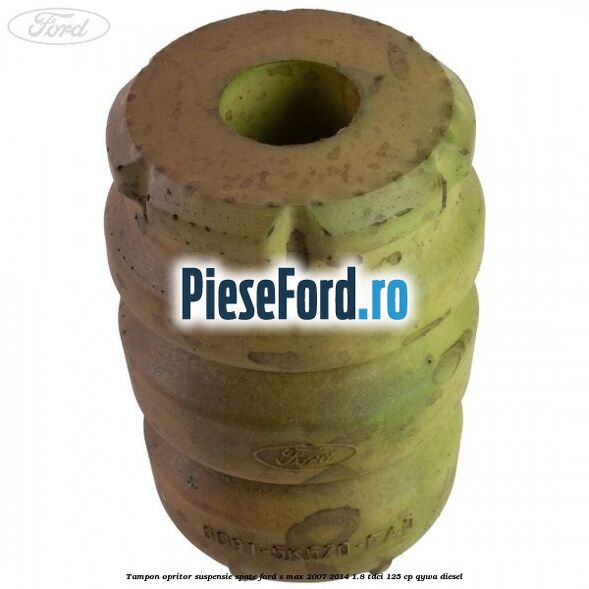 Tampon opritor suspensie spate Ford S-Max 2007-2014 1.8 TDCi 125 cp QYWA diesel