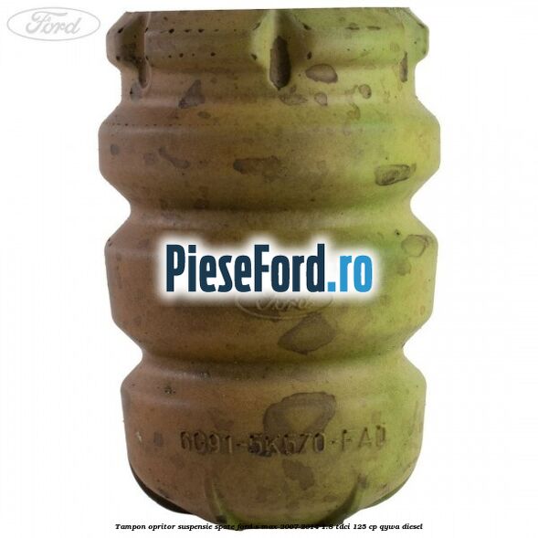 Tampon opritor suspensie spate Ford S-Max 2007-2014 1.8 TDCi 125 cp QYWA diesel