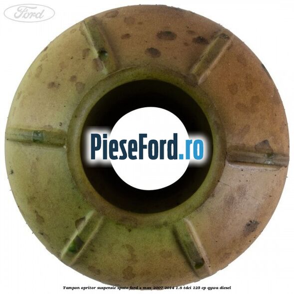 Tampon opritor suspensie spate Ford S-Max 2007-2014 1.8 TDCi 125 cp QYWA diesel