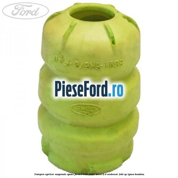 Tampon opritor suspensie spate Ford S-Max 2007-2014 2.0 EcoBoost 240 cp TPWA benzina