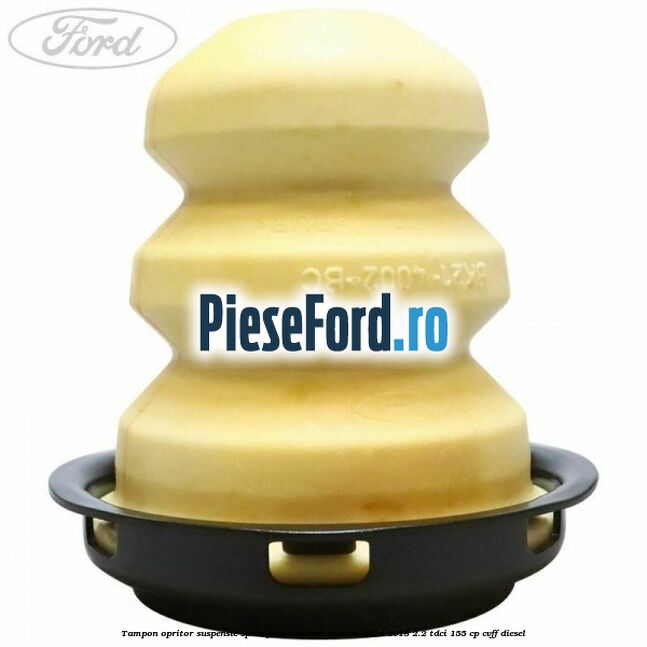 Tampon opritor suspensie spate Ford Tourneo Custom 2014-2018 2.2 TDCi 155 cp CVFF diesel