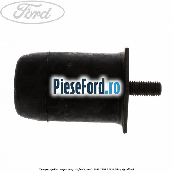 Tampon opritor suspensie spate Ford Transit 1991-1994 2.5 TD 85 cp 4GA diesel