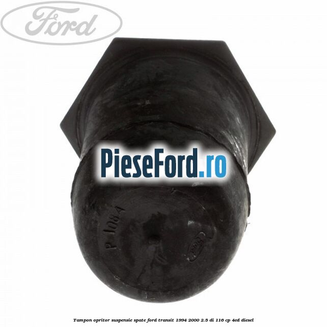 Tampon opritor suspensie spate Ford Transit 1994-2000 2.5 DI 116 cp 4ED diesel