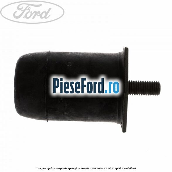 Tampon opritor suspensie spate Ford Transit 1994-2000 2.5 TD 75 cp 4HA, 4HD diesel