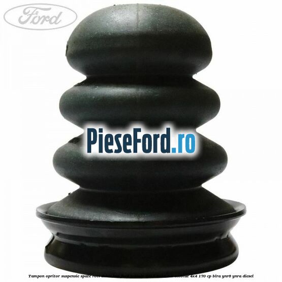 Tampon opritor suspensie spate roti duble BUS Ford Transit 2019-2023 2.0 EcoBlue 4x4 170 cp BLRA, YNR6, YNRA diesel