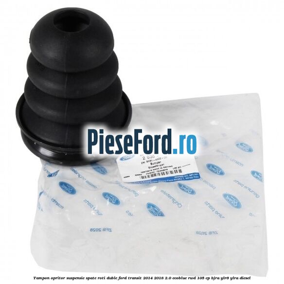 Tampon opritor suspensie spate roti duble Ford Transit 2014-2018 2.0 EcoBlue RWD 105 cp Tampon opritor suspensie spate roti duble Ford Transit 2014-2018 2.0 EcoBlue RWD 105 cp BJRA, YLR6, YLRA diesel