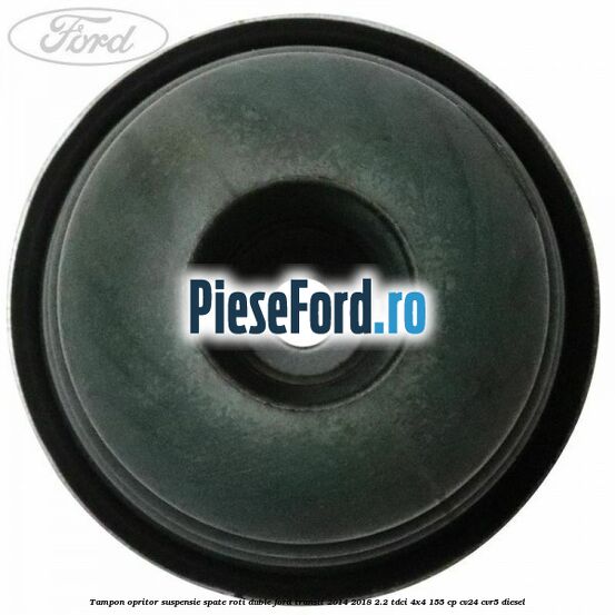Tampon opritor suspensie spate roti duble Ford Transit 2014-2018 2.2 TDCi 4x4 155 cp CV24, CVR5 diesel