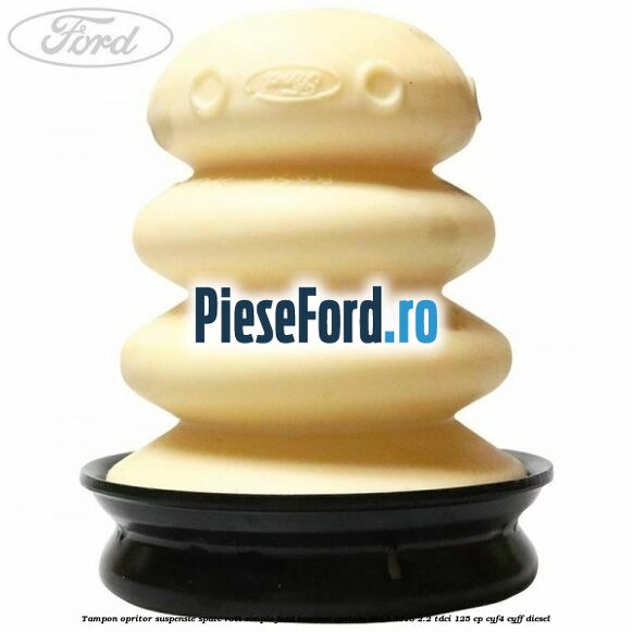 Tampon opritor suspensie spate roti simple Ford Tourneo Custom 2014-2018 2.2 TDCi 125 cp Tampon opritor suspensie spate roti simple Ford Tourneo Custom 2014-2018 2.2 TDCi 125 cp CYF4, CYFF diesel