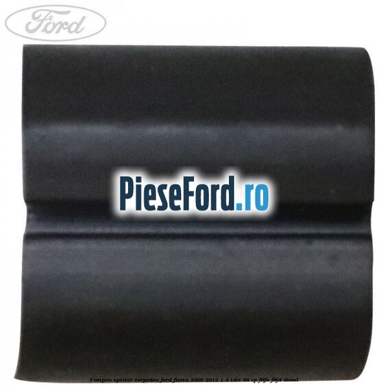 Tampon opritor torpedou Ford Fiesta 2008-2012 1.4 TDCi 68 cp F6JB, F6JD diesel