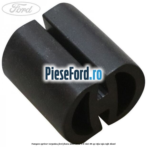 Tampon opritor torpedou Ford Fiesta 2008-2012 1.6 TDCi 95 cp T3JA, TZJA, TZJB diesel