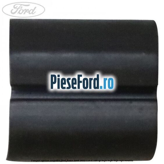 Tampon opritor torpedou Ford Fiesta 2008-2012 1.6 Ti 120 cp HXJA, HXJB, HXJE, RVJA benzina