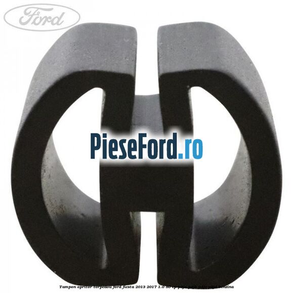 Tampon opritor torpedou Ford Fiesta 2013-2017 1.0 80 cp P4JA, P4JB, P4JC, P4JD benzina