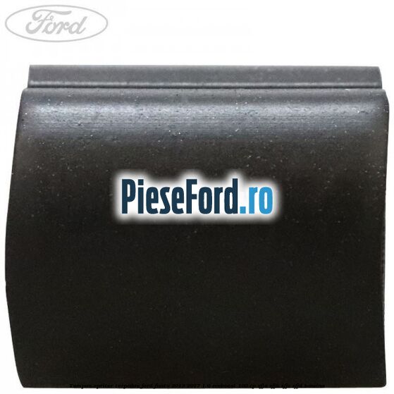 Tampon opritor torpedou Ford Fiesta 2013-2017 1.0 EcoBoost 100 cp SFJA, SFJB, SFJC, SFJD benzina