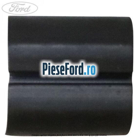 Tampon opritor torpedou Ford Fiesta 2013-2017 1.6 ST 182 cp JTJA, JTJB benzina