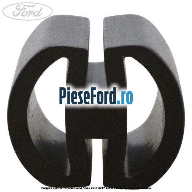 Tampon opritor torpedou Ford Fiesta 2013-2017 1.6 Ti 105 cp IQJA, IQJC, IQJE benzina