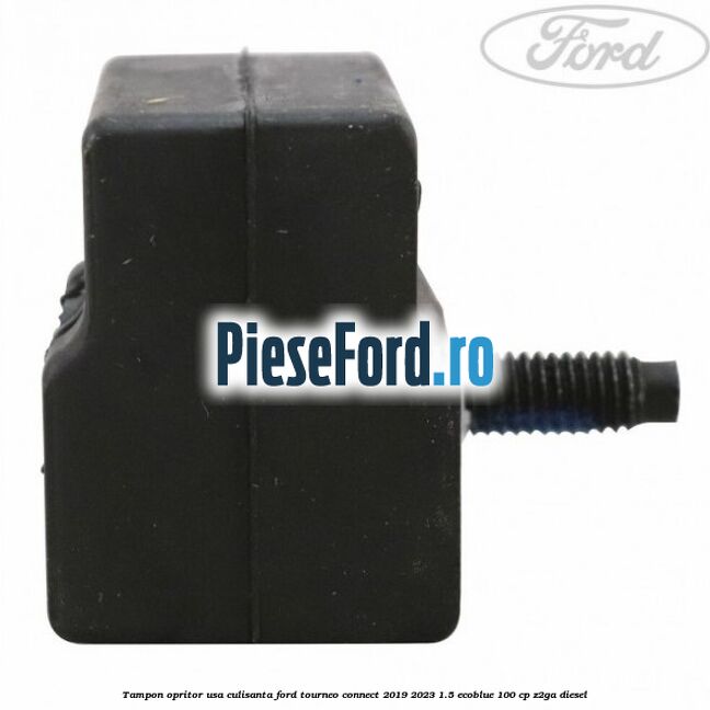 Tampon opritor usa culisanta Ford Tourneo Connect 2019-2023 1.5 EcoBlue 100 cp Z2GA diesel