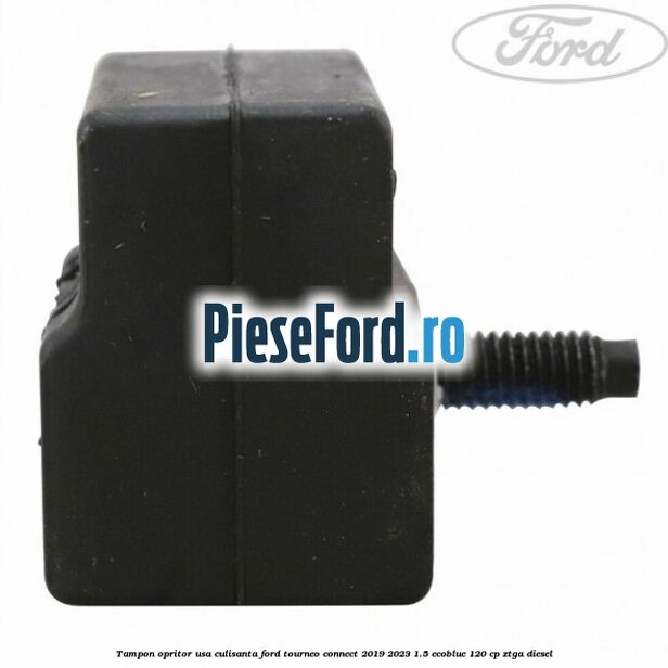 Tampon opritor usa culisanta Ford Tourneo Connect 2019-2023 1.5 EcoBlue 120 cp Tampon opritor usa culisanta Ford Tourneo Connect 2019-2023 1.5 EcoBlue 120 cp ZTGA diesel
