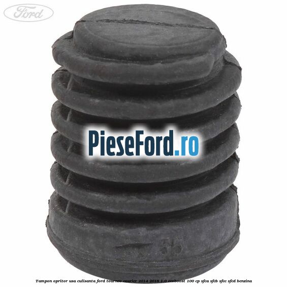 Tampon opritor usa culisanta Ford Tourneo Courier 2014-2018 1.0 EcoBoost 100 cp SFCA, SFCB, SFCC, SFCD benzina