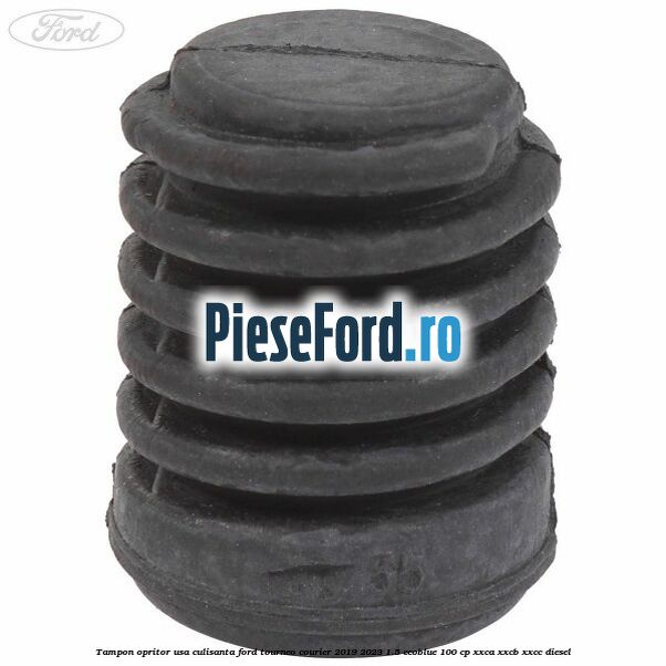 Tampon opritor usa culisanta Ford Tourneo Courier 2019-2023 1.5 EcoBlue 100 cp XXCA, XXCB, XXCC diesel